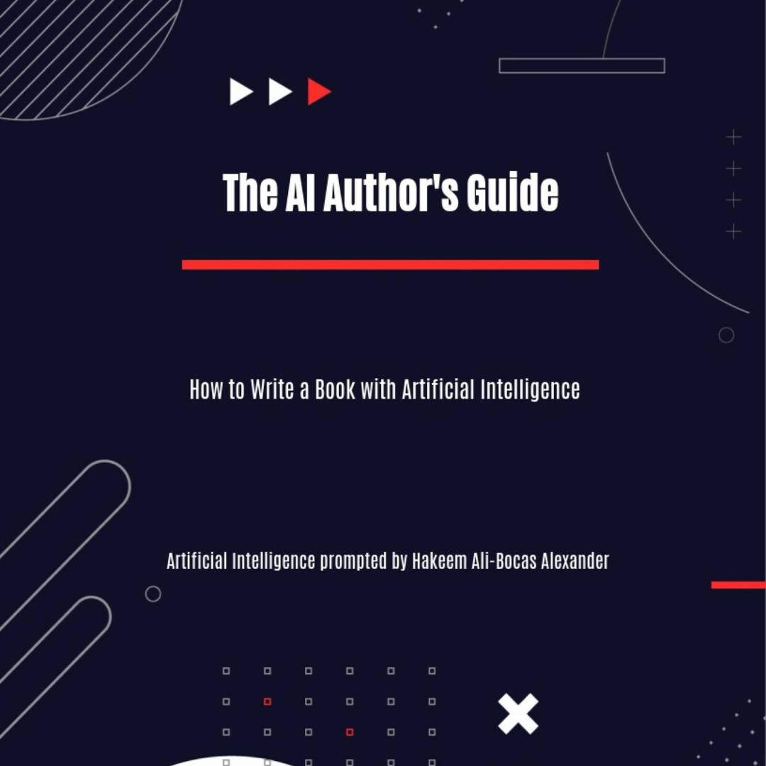 The AI Author’s Guide: How to Write a Book with Artificial Intelligence